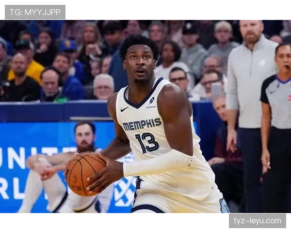 杰伦·杰克逊二世防守覆盖提升，拉开空间效率改变灰熊攻防节奏